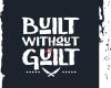 Built without Guilt