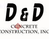 D & D Concrete Construction, Inc.
